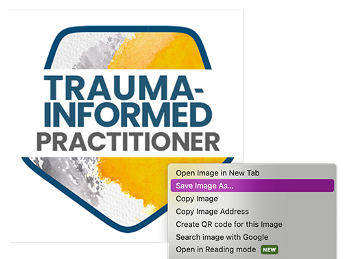 How to download the Trauma-Informed Practitioner Badge How to download the Trauma-Informed Practitioner Badge